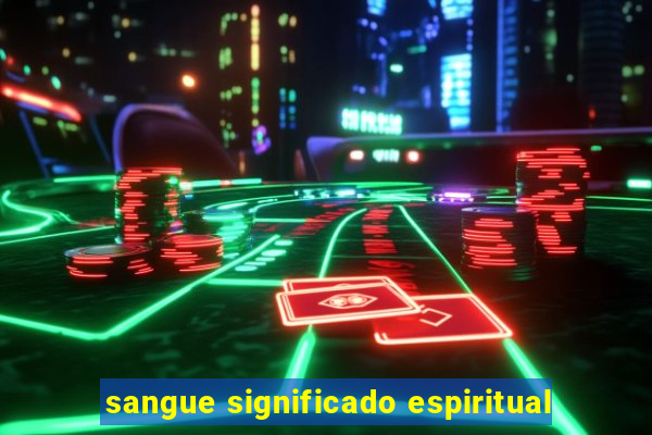 sangue significado espiritual